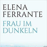 Elena Ferrante: Frau im Dunkeln