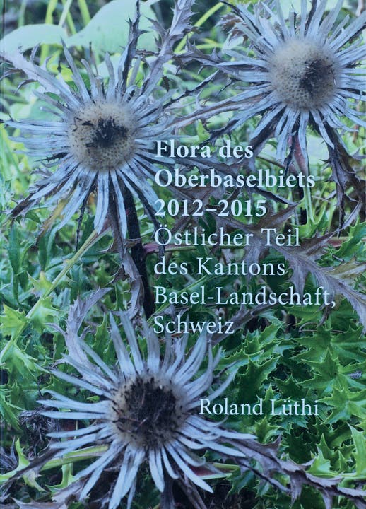 Flora des Oberbaselbiets 2012 – 2015 Von Roland Lüthi 848 Seiten, erhältlich im Buchhandel und beim Verlag des Kantons Baselland für 49 Franken.