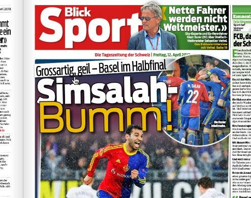 Die Schweizer Presseschau «Grossartig, geil - Basel im Halbfinal» und auch den Hauptverantwortlichen hat der «Blick» schnell ausgemacht: «Simsalah-Bumm!» ist das Wortspiel zum Torschützen des 1:1-Ausgleichs, Mohamed Salah.