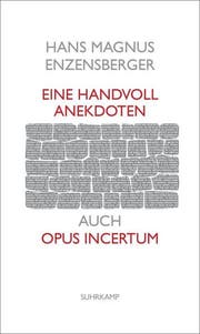 Hans Magnus Enzensberger: Eine Handvoll Anekdoten. Suhrkamp, 239 S., Fr. 38.–