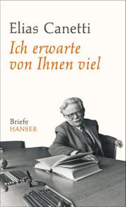 Elias Canetti: Ich erwarte von Ihnen viel. Briefe. Hrsg. von Sven Hanuschek und Kristian Wachinger. Hanser Verlag, 863 S., Fr. 58.90