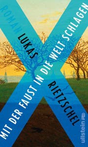 Lukas Rietzschel: Mit der Faust in die Welt schlagen, Ullstein-Verlag, 320 S., Fr. 32.–