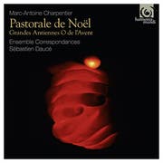 Charpentier, Pastorale de Noël. Grandes Antiennes O de l’Avent. Harmonia Mundi; Ensemble Correspondances, Ltg. Sébastien Daucé
