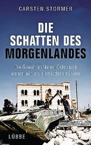 Carsten Stormer: Die Schatten des Morgenlandes. Lübbe, 301 Seiten, ca. Fr. 24.– (Bild: PD)