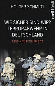 Holger Schmidt: Wie sicher sind wir? Orell Füssli, 280 Seiten, ca. Fr. 27.– (Bild: PD)
