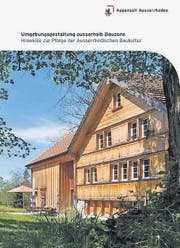 Broschüre Umgebungsgestaltung ausserhalb der Bauzone, Eingabe für Gutes Bauen Ostschweiz, Verwendung unter Quellenangabe erlaubt (Bild: Appenzell Ausserrhoden)