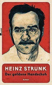 Heinz Strunk: Der goldene Handschuh. Roman. Rowohlt 2016, 256 S., Fr. 28.90.