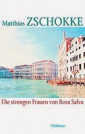 Matthias Zschokke: Die strengen Frauen von Rosa Salva, Wallstein 2014, 414 S., Fr. 35.90. Erscheint am Donnerstag.