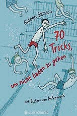 Gideon Samson: 70 Tricks, um nicht baden zu gehen. Ab 8. Gerstenberg, 137 S., Fr. 18.90