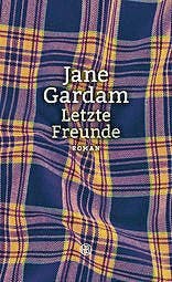 Jane Gardam: Letzte Freunde, Hanser 2016, 237 S., Fr. 31.90