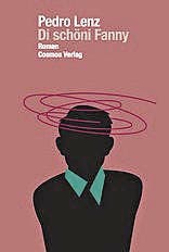 Pedro Lenz: Di schöni Fanny. Roman. Cosmos 2016, 184 S., Fr. 29.–