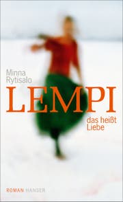 Minna Rytisalo: Lempi, das heisst Liebe, Hanser-Verlag, 216 S., Fr. 32.–