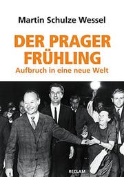 Martin Schulze Wessel: Der Prager Frühling, Reclam, 323 S., Fr. 43.-