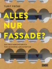 Turit Fröbe: Alles nur Fassade?, Dumont, 176 S., Fr. 24.–