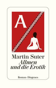 Martin Suter: Allmen und die Erotik. 267 S., Fr. 30.-