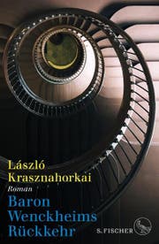 Laszlo Krasznahorkai: Baron Wenckheims Rückkehr. Roman. S. Fischer, 493 S., Fr. 38.-