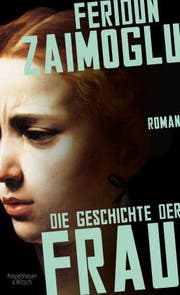 Feridun Zaimoglu: Die Geschichte der Frau, Kiepenheuer & Witsch
