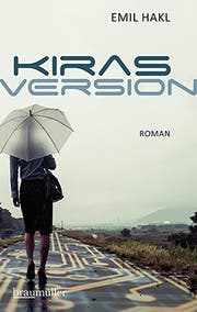 Emil Hakl: Kiras Version. Roman. Braumüller, 256 S., Fr. 34.– (Bild: PD)