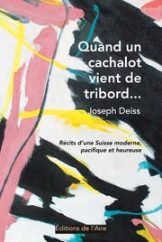 Joseph Deiss, Quand und cachalot vient de tribord ..., Éditions de l’Aire, 2018. (Bild: zvg)